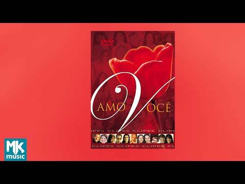 💿 Clipes Amo Você (DVD COMPLETO)