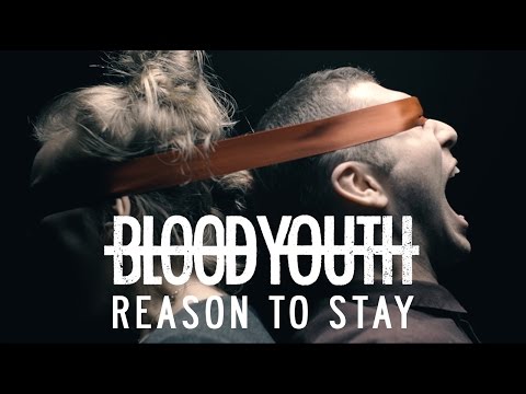Blood Youth - Reason To Stay (Official Music Video)