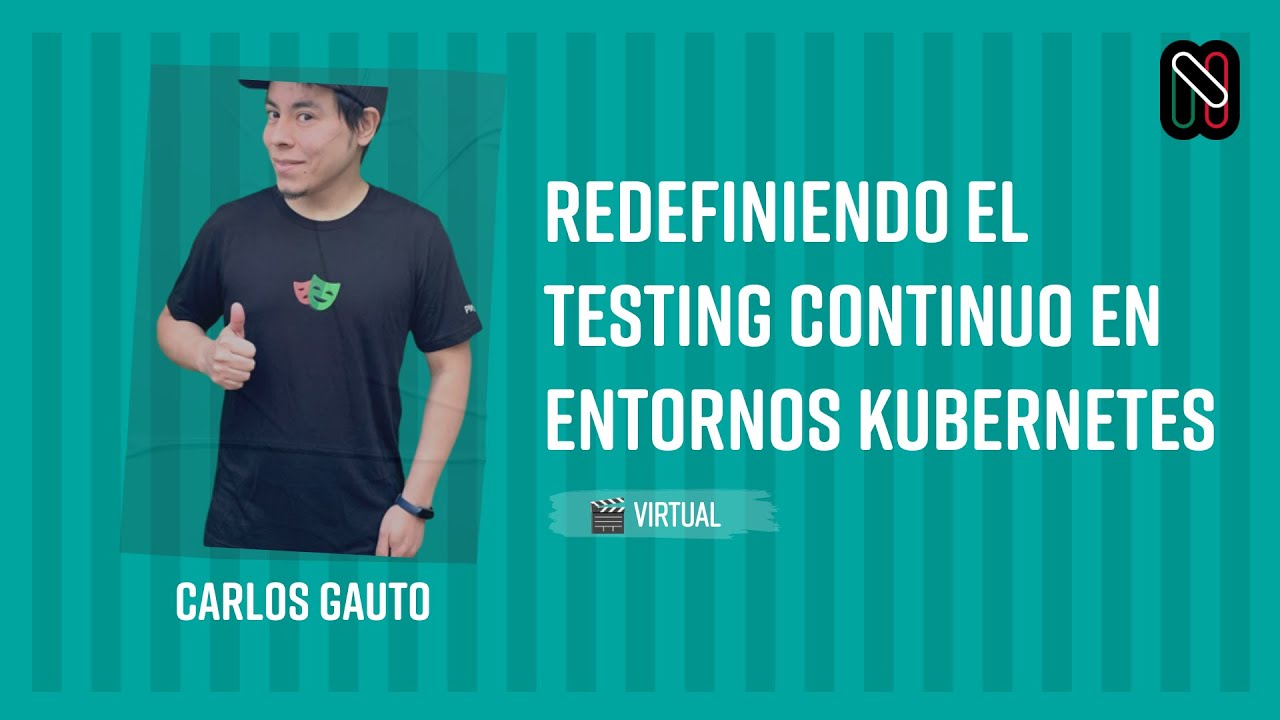 Redefiniendo el testing continuo en entornos Kubernetes