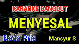 Download lagu MENYESAL - Karaoke Nada Pria [ Mansyur S ] mp3