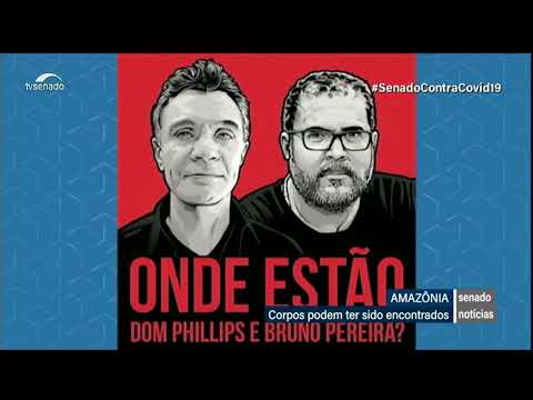 Senadores repercutem novas informações sobre desaparecimento de Dom Phillips e Bruno Pereira