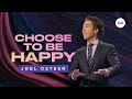 Choose To Be Happy | Joel Osteen