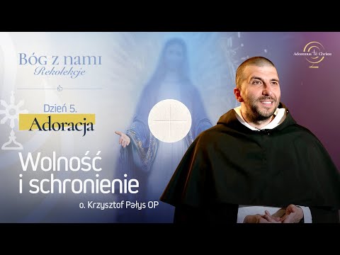 BÓG Z NAMI | Dzień 05 | Adoracja 2/3 (o. Krzysztof Pałys OP)