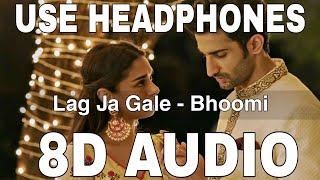 Lag Ja Gale (8D Audio) || Bhoomi || Rahat Fateh Ali Khan || Aditi Rao Hydari, Sidhant Gupta