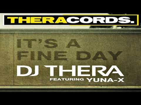DJ Thera Ft. Yuna-X - It's A Fine Day (Extended Mix)