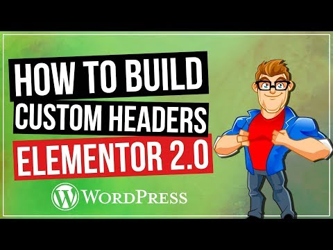 Custom Headers in Wordpress with Elementor 2 0