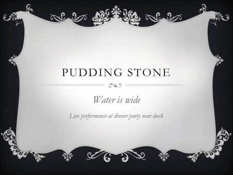 water is wide pudding stone
