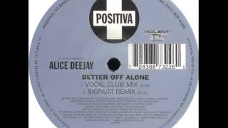 DJ Jurgen Presents Alice Deejay - Better Off Alone (Signum Remix)