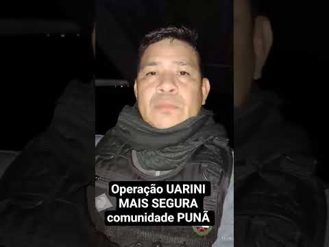 operação UARINI MAIS SEGURA comunidade do Punã
