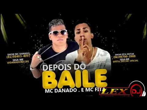 MC DANADO & MC FITA - DEPOIS DO BAILE (MÚSICA NOVA)