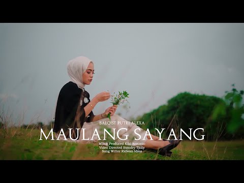 MAULANG SAYANG - Balqist Putri Alexa (Official Music Video)