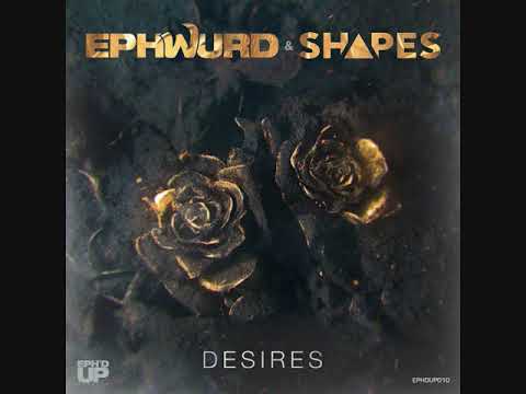 Ephwurd & Shapes - Desires
