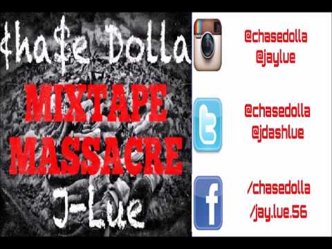 CHASE DOLLA (@chasedolla) - MIXTAPE MASSACRE feat. J-LUE (@jaylue) 2014