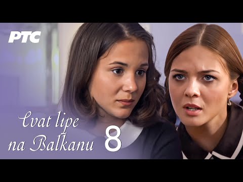 Cvat lipe na Balkanu | Epizoda 8 (domaća serija) HD