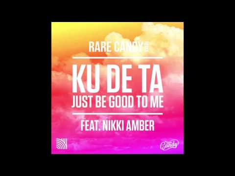 Rare Candy - Ku De Ta - Just Be Good To Me Ft. Nikki Amber Remix
