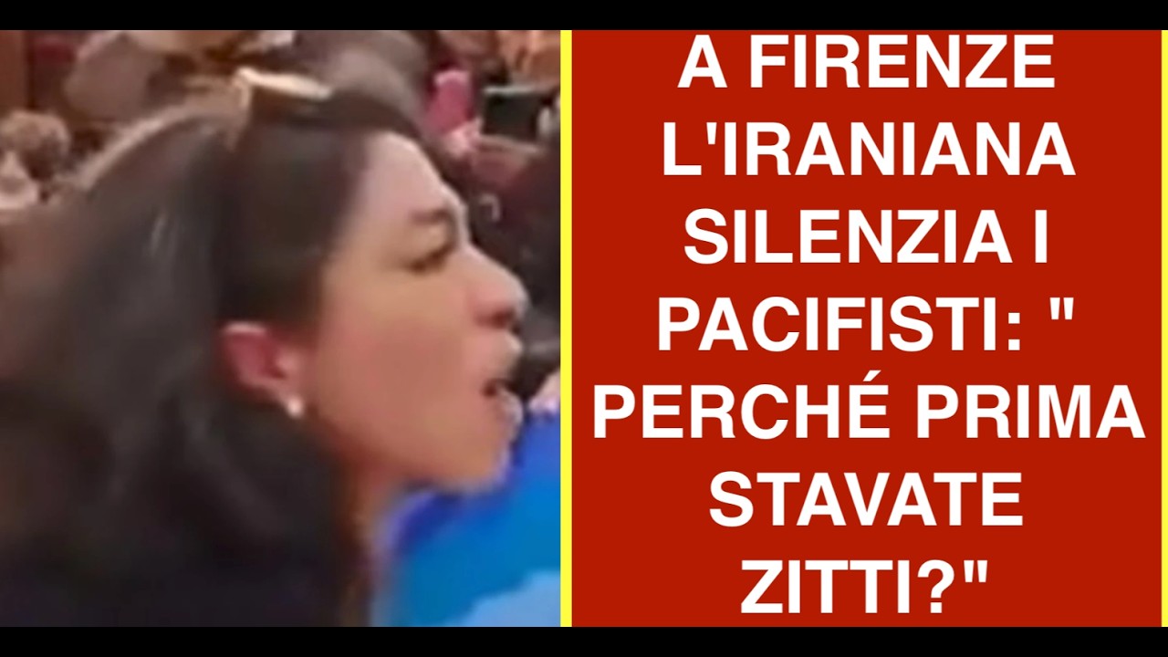 A FIRENZE L'IRANIANA SILENZIA I PACIFISTI: " PERCHÉ PRIMA STAVATE ZITTI?"