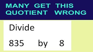 Divide     835      by     8  many  get  this  quotient   wrong