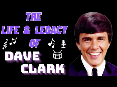 The Life & Legacy of The Dave Clark Five's DAVE CLARK