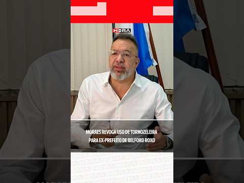 Moraes revoga uso de tornozeleira para ex-prefeito de Belford Roxo