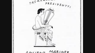 Tasavallan Presidentti - Ancient Mariner