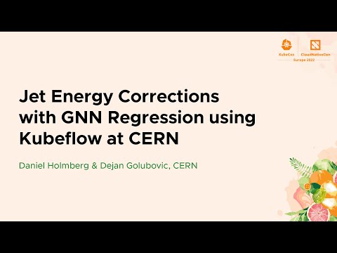 Jet Energy Corrections with GNN Regression using Kubeflow @ CERN - Daniel Holmberg & Dejan Golubovic