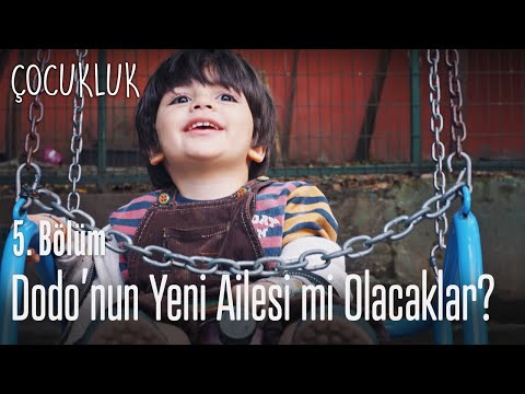 Dodo'nun yeni ailesi mi olacaklar? - Çocukluk 5. Bölüm