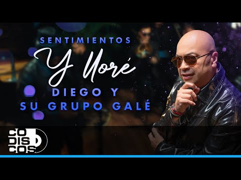 Y Lloré, Diego Y Su Grupo Galé - Video Oficial