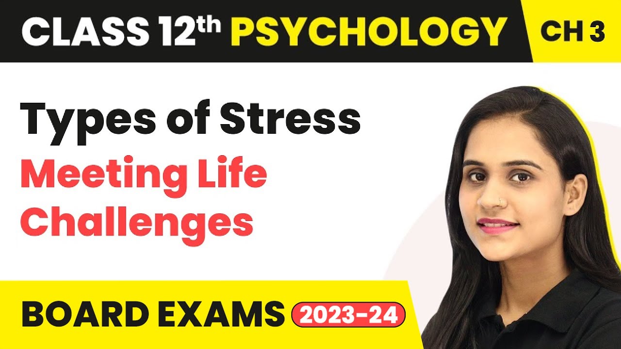 Types of Stress - Meeting Life Challenges | Class 12 Psychology Chapter 3