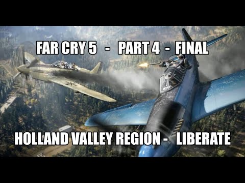 FAR CRY 5 Walkthrough Gameplay Part 4 | FINAL | Holland Valley Region Liberate