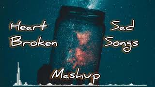 💔Heart Broken Sad Song Mashup 💔 Breakup Song
