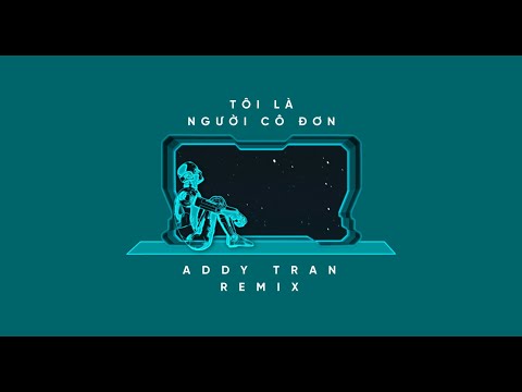 Tôi Là Người Cô Đơn - Karik X Addy (Addy Remix) - REMIX HAY NHẤT