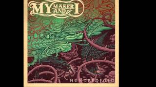 My Maker And I - Hundredfold (FREE DOWNLOAD)