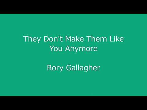 They Dont Make Them Like You Anymore - Rory…