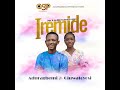 IREMIDE _ Aduragbemi ft Oluwatoyosi