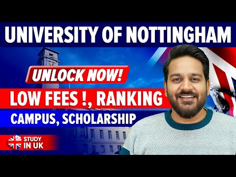 University of Nottingham : Campus Tour, Scholarships, Fees & Accommodation- Nottingham University Uk