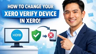 How to CHANGE YOUR XERO VERIFY DEVICE in Xero (Step by Step)