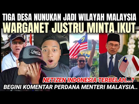 3 DESA LEPAS KE MALAYSIA, GELOMBANG REAKSI WARGANET TAK TERBENDUNG.. 