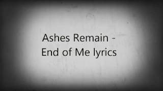 Download lagu Ashes Remain - End Of Me (Lyrics) mp3