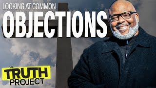 The Truth Project: Objections Discussion