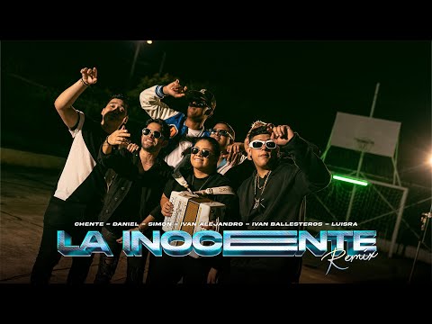 La Inocente Remix - Chente, Ivan Alejandro, Iván Ballesteros, Simón, Daniel, LuisRa (Video Oficial)