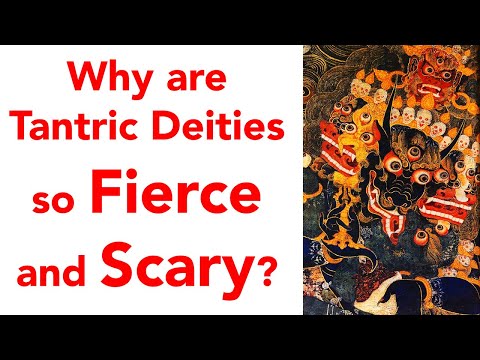 Why are Tantric Deities so Fierce and Scary?