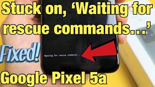 Pixel 5a: Stuck on, 