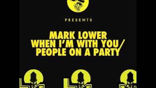Mark Lower - When I'm With You feat. New Black Light Machine