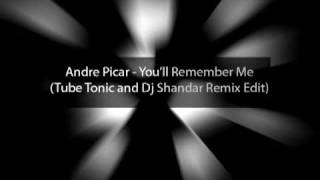 Andre Picar - Youll Remember Me (Tube Tonic and Dj Shandar Remix Edit)