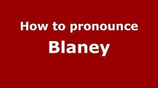 How to pronounce Blaney