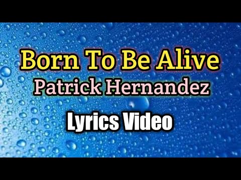 Born To Be Alive - Patrick Hernandez (Lyrics Video)