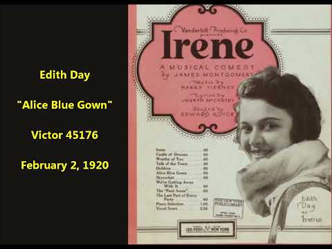Edith Day "Alice Blue Gown" on Victor 45176 (1920) = Alice Roosevelt Longworth is the "Alice" here