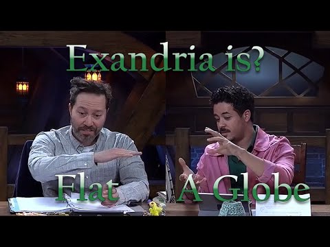 Exandria is flat or a globe