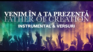 Venim în a ta Prezență // Father of Creation - Hillsong // Instrumental și Versuri
