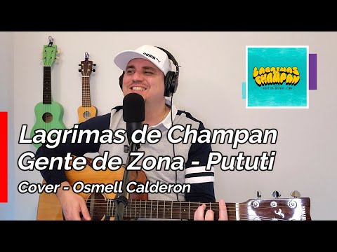 Lagrimas de Champan (Gente de Zona ft Dale Pututi) - Cover de Osmell Calderon